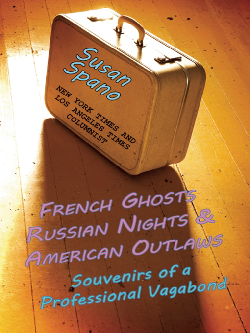 Title details for French Ghosts, Russian Nights, and American Outlaws by Susan Spano - Available